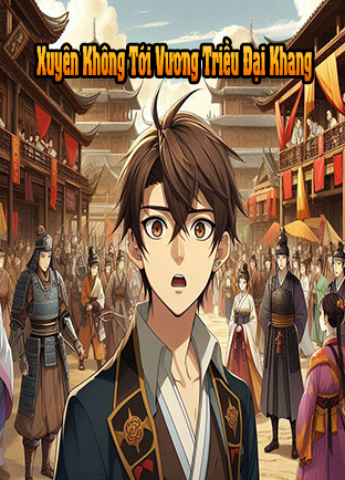 Xuyên Không Tới Vương Triều Đại Khang (Dịch)